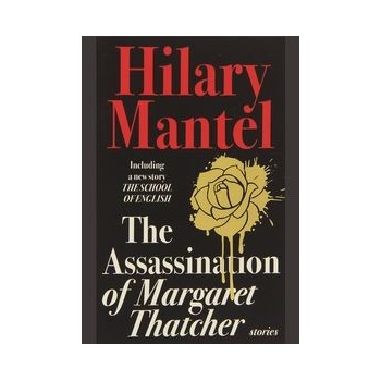 Assassination of Margaret Thatcher - Mantel Hilary