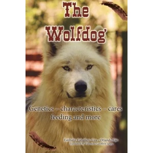 The Wolfdog: Genetics - characteristics - cares - feeding and more | Estibaliz Caballero Cea, Orlando Eijo (ISBN: 9781708572242)