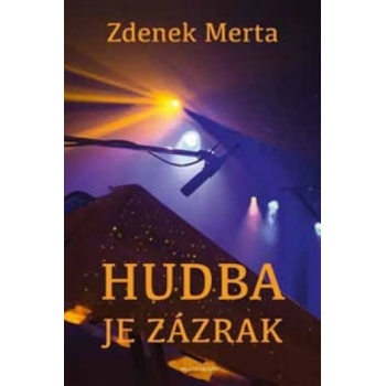 Hudba je zázrak Kniha - Merta Zdenek