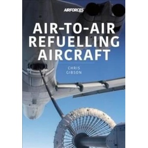 Air-to-Air Refuelling Aircraft | Chris Gibson (ISBN: 9781913870690)