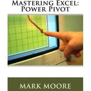 Mastering Excel: Power Pivot | Mark Moore (ISBN: 9781546908609)