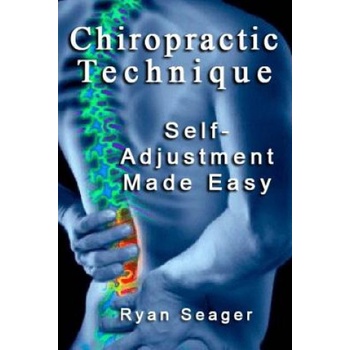 Chiropractic Technique: Self Adjustment Made Easy