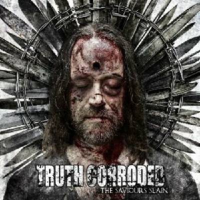TRUTH CORRODED - THE SAVIOURS SLAIN (1CD)