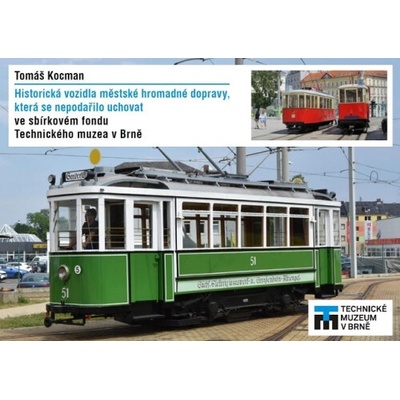 Historická vozidla městské hromadné dopravy, která se nepodařilo uchovat ve sbírkovém fondu Technick - Tomáš Kocman