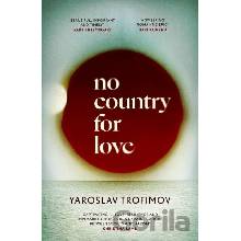 No Country for Love - Yaroslav Trofimov