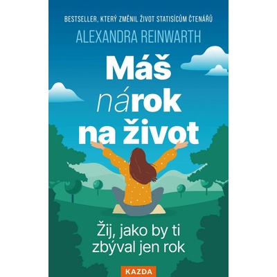 Máš nárok na život - Žij, jako by ti zbýval jen rok