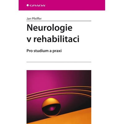 Neurologie v rehabilitaci - Jan Pfeiffer