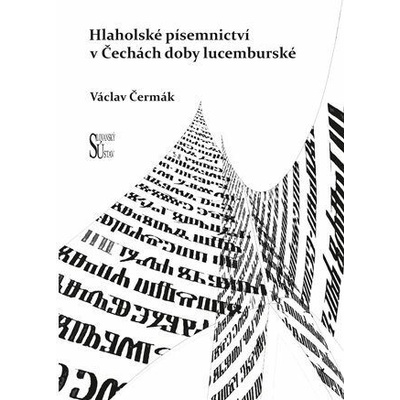 Hlaholské písemnictví v Čechách doby lucemburské - Čermák Václav