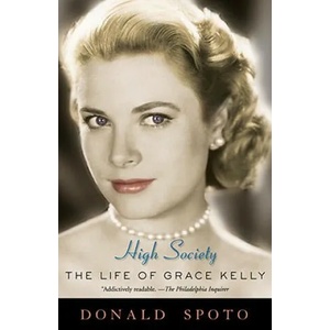 High Society: The Life of Grace Kelly | Donald Spoto (ISBN: 9780307395627)