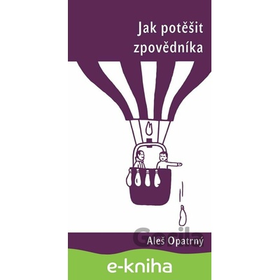 Jak potěšit zpovědníka - Aleš Opatrný