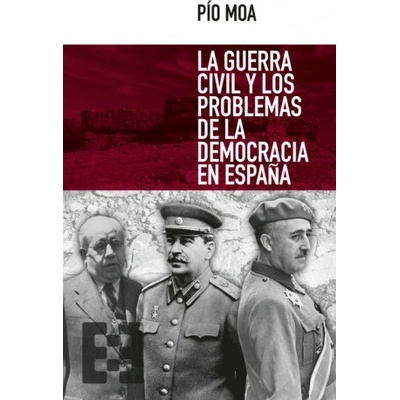 LA GUERRA CIVIL Y LOS PROBLEMAS DE LA DEMOCRACIA ESPAÑOLA