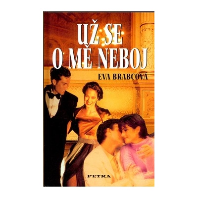 Už se o mě neboj - Eva Brabcová
