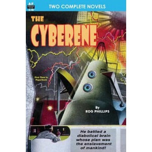 Cyberene, The, & Badge of Infamy | Rog Phillips, Lester Del Rey (2013)