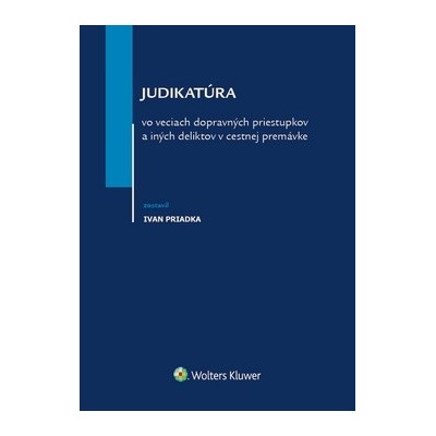 Judikatúra vo veciach dopravných priestupkov a iných deliktov v cestnej premávke