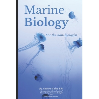 Marine Biology For The Non-Biologist Caine Andrew