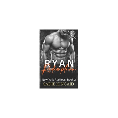 Ryan Redemption: A Dark Mafia Reverse Harem. Book 2 in New York Ruthless Series Kincaid SadiePaperback