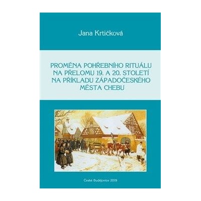 Proměna pohřebního rituálu na přelomu 19. a 20. století na příkladu západočeského města Chebu