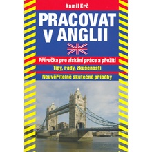 Pracovat v Anglii -- Příručka pro získání práce a přežití - Kamil Krč