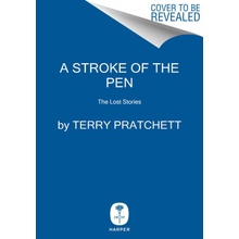 A Stroke of the Pen: The Lost Stories Pratchett Terry