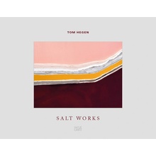 Tom Hegen: Salt Works Hegen Tom