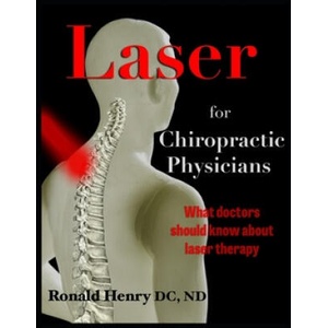 Laser for Chiropractic Physicians: What doctors should know about laser therapy | Natasha Henry, Ronald Henry (ISBN: 9781674799698)