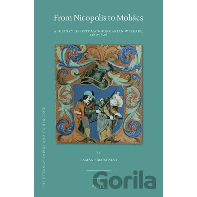 From Nicopolis to Mohács - Tamás Pálosfalvi