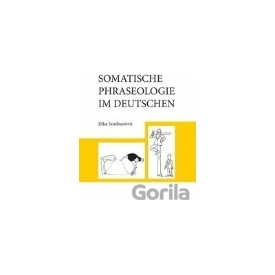Somatische Phraseologie im Deutschen - Jitka Soubustová