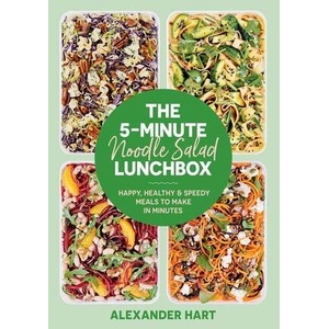 5-Minute Noodle Salad Lunchbox | Hart, Alexander (ISBN: 9781923049000)