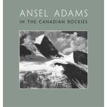 Ansel Adams in the Canadian Rockies - Ansel Adams