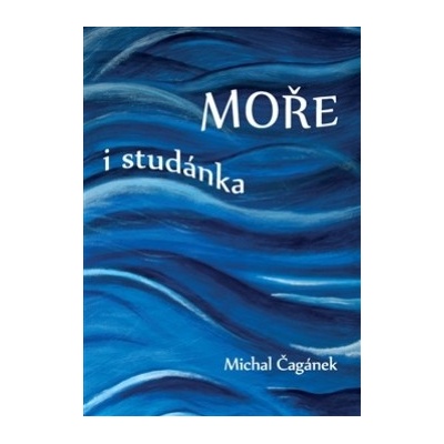 Moře i studánka - Michal Čagánek