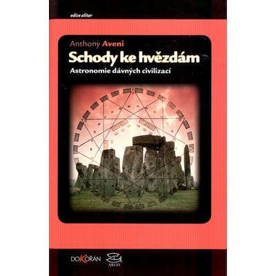 Schody ke hvězdám -- Astronomie dávných civilizací - Aveni Anthony