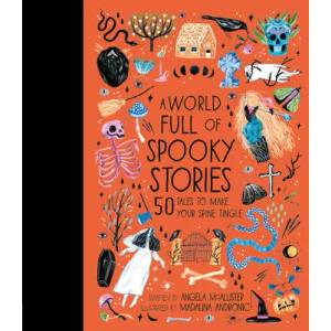 A World Full of Spooky Stories: 50 Tales to Make Your Spine Tingle (ISBN: 9780711241480)