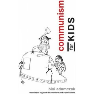Communism for Kids | Bini Adamczak, Jacob Blumenfeld, Sophie Lewis (ISBN: 9780262533355)