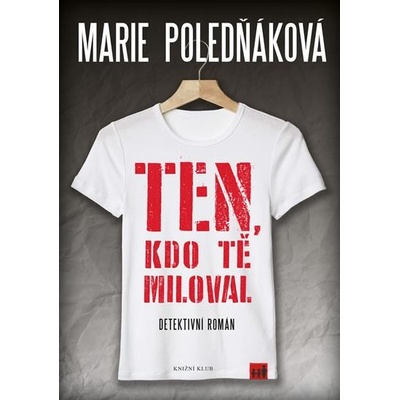 Ten, kdo tě miloval - Marie Poledňáková