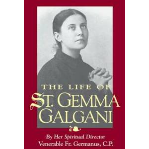 The Life of St. Gemma Galgani | Venerable Germanus, Germanus, O. S. B. Fr a. M. O'Sullivan (2001)