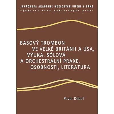 Basový trombon ve Velké Británii a USA, výuka, sólová a orchestrální praxe, osobnosti, literatura