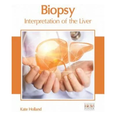 Biopsy: Interpretation of the Liver | Kate Holland