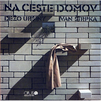 URSINY DEZO / STRPKA IVAN - NA CESTE DOMOV LP