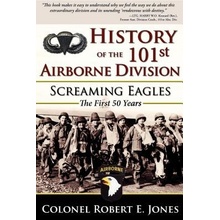 History of the 101st Airborne Division: Screaming Eagles: The First 50 Years Jones Robert E.Paperback