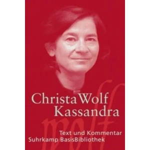 Kassandra | Christa Wolf, Sonja Hilzinger (2011)