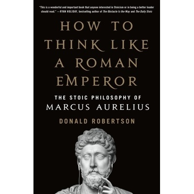 How to Think Like a Roman Emperor