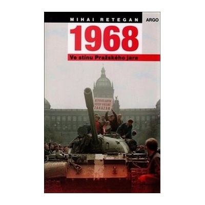 1968 – Ve stínu Pražského jara - Mihai Retegan