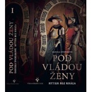 Pod vládou ženy - Dvořáková Daniela