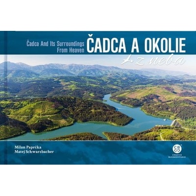 Čadca a okolie z neba - Matej Schwarzbacher, Milan Paprčka