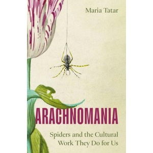 Arachnomania | TATAR MARIA M (ISBN: 9780691281025)