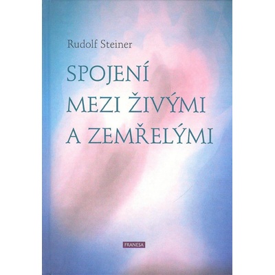 Spojení mezi živými a zemřelými - Rudolf Steiner