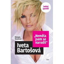 Iveta Bartošová: Neměla jsem se narodit - Jediná zpověď