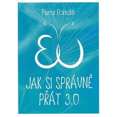 Jak si správně přát 3.0 - Pierre Franckh