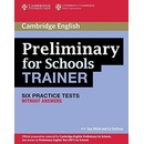 Preliminary for Schools Trainer Six Practice Tests without A
