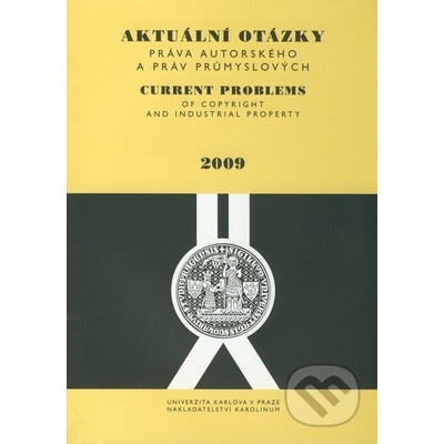 AKTUÁLNÍ OTÁZKY PRÁVA AUTORSKÉHO A PRÁV PRŮMYSLOVÝCH